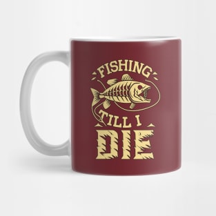 Fishing Till I Die Funny Fish Skeleton Sports Vintage Retro Mug